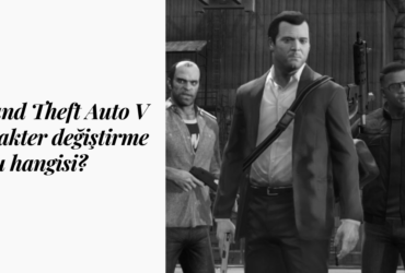 Grand Theft Auto V karakter değiştirme tuşu hangisi?