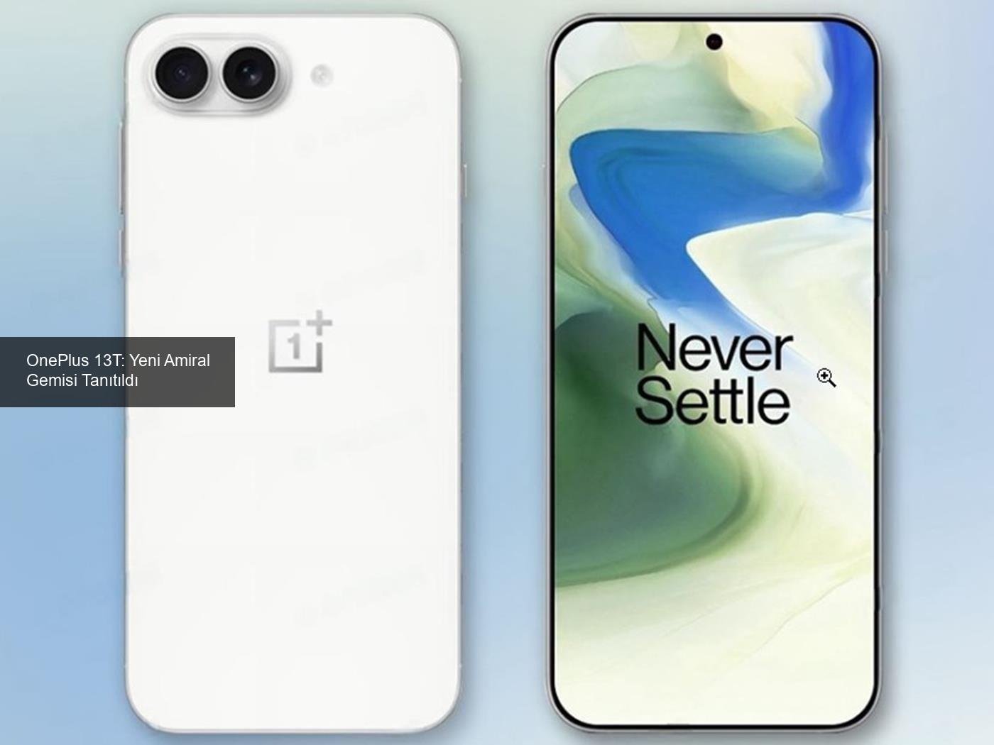 OnePlus 13T: Yeni Amiral Gemisi Tanıtıldı